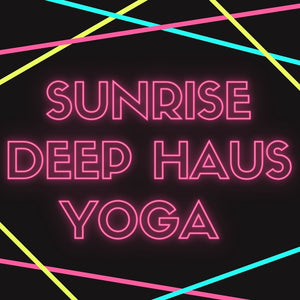See You at Sunrise for Deep Haus Yoga